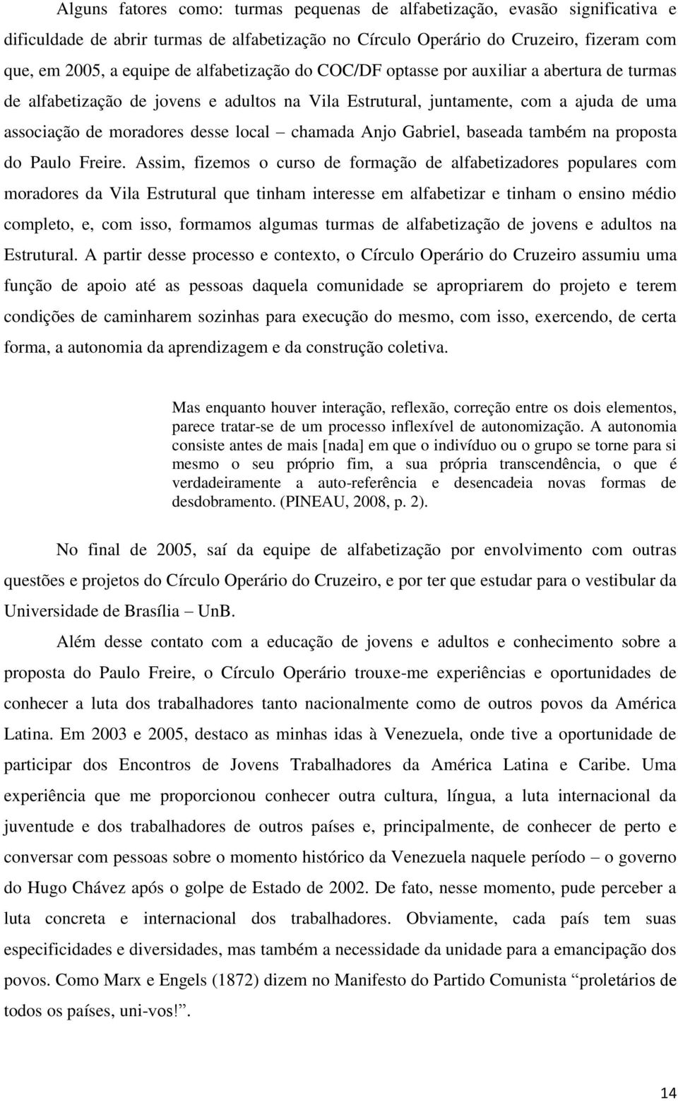 Anjo Gabriel, baseada também na proposta do Paulo Freire.