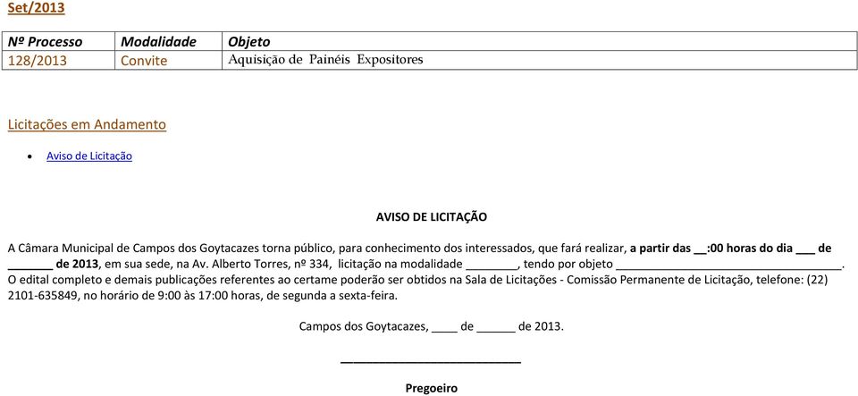 Alberto Torres, nº 334, licitação na modalidade, tendo por objeto.