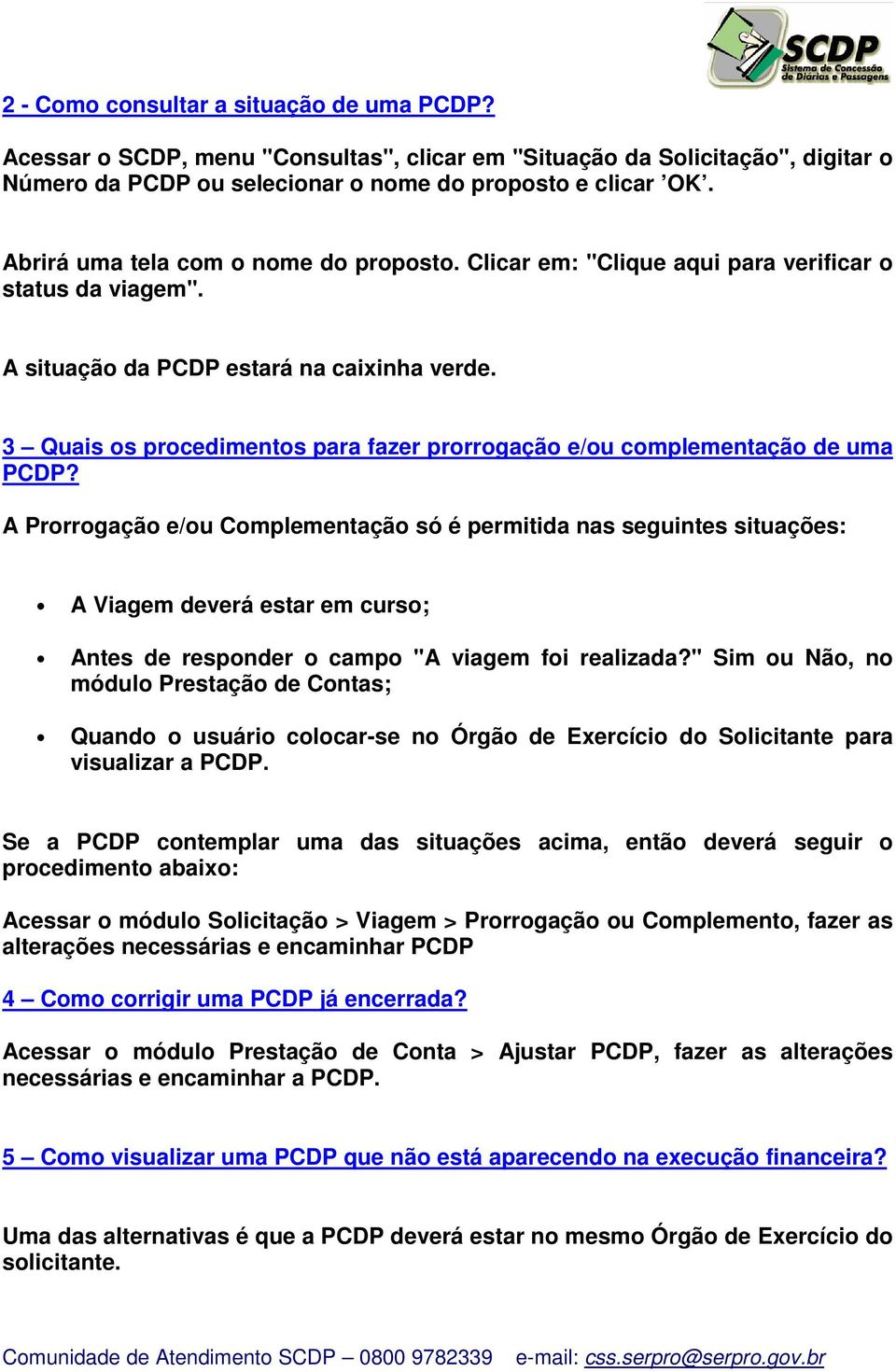 3 Quais os procedimentos para fazer prorrogação e/ou complementação de uma PCDP?