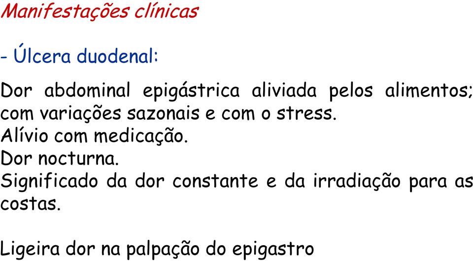 o stress. Alívio com medicação. Dor nocturna.