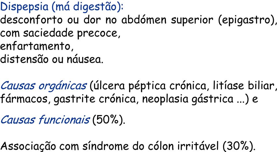 Causas orgánicas (úlcera péptica crónica, litíase biliar, fármacos, gastrite