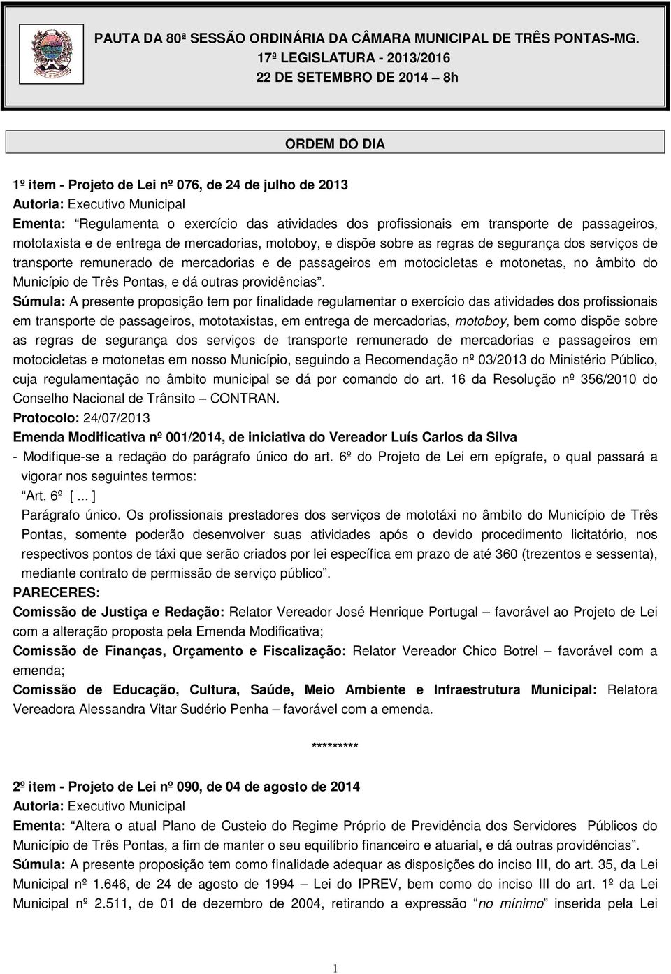 transporte de passageiros, mototaxista e de entrega de mercadorias, motoboy, e dispõe sobre as regras de segurança dos serviços de transporte remunerado de mercadorias e de passageiros em