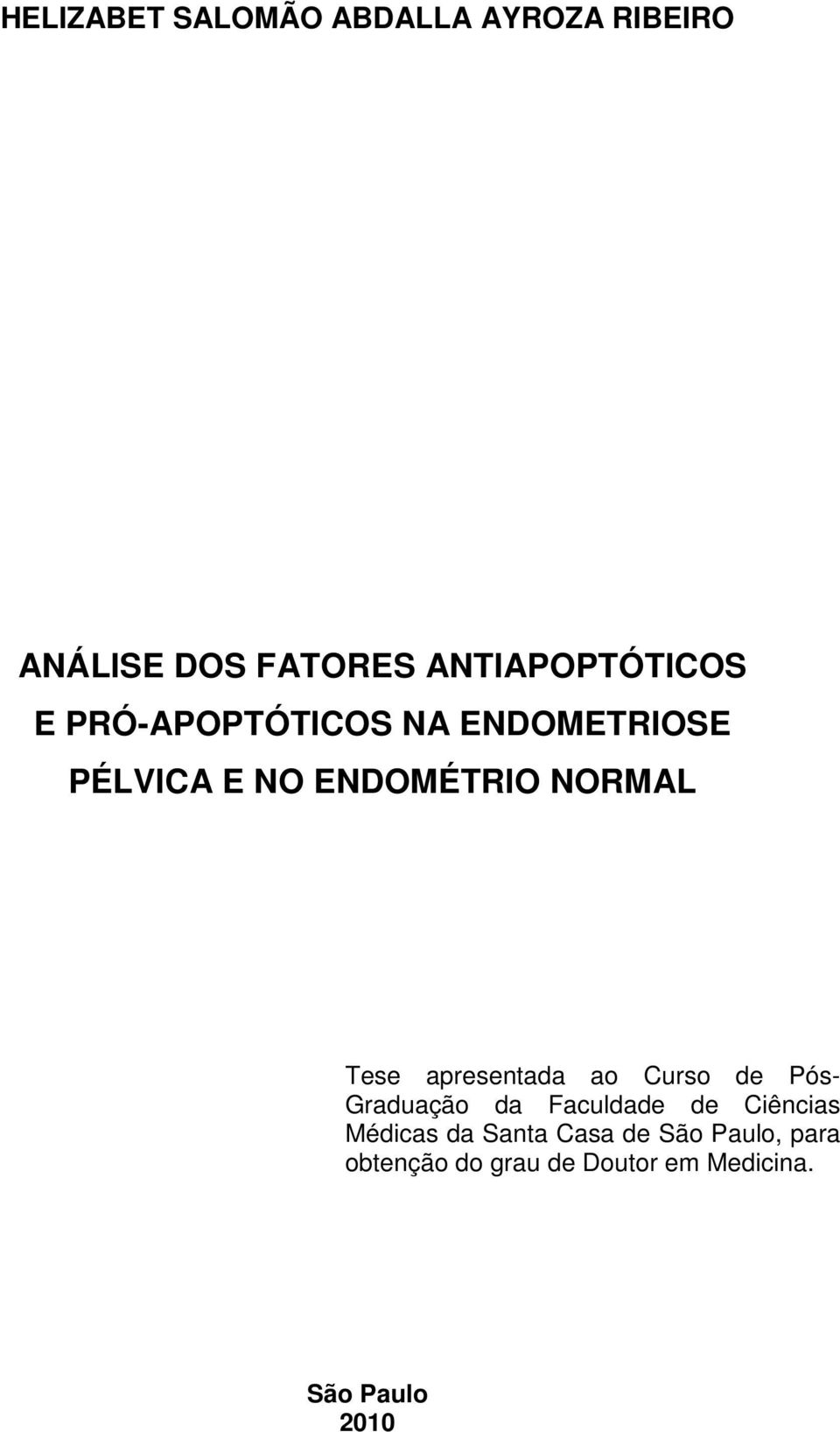 apresentada ao Curso de Pós- Graduação da Faculdade de Ciências Médicas da