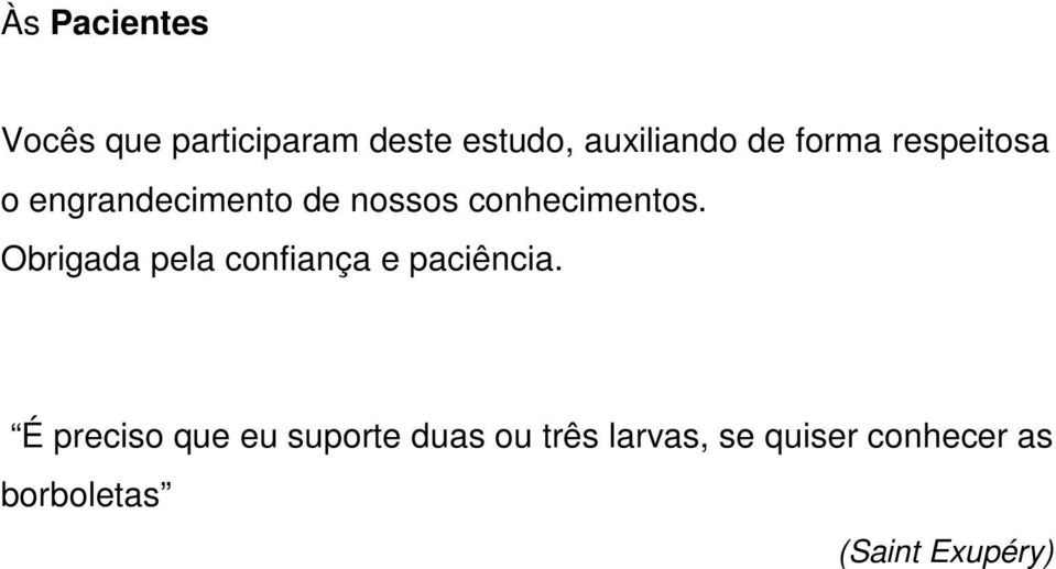 Obrigada pela confiança e paciência.