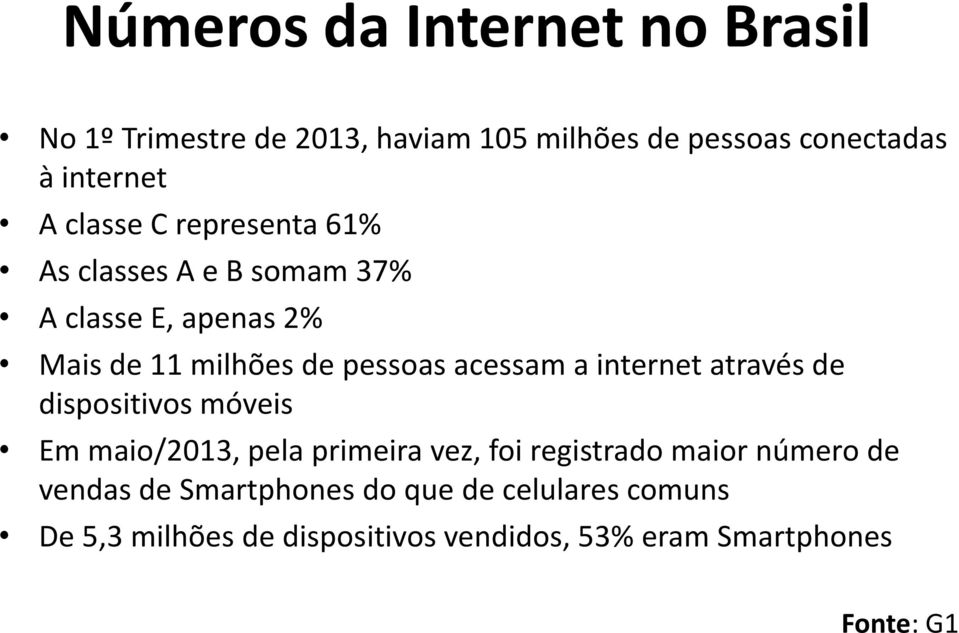 a internet através de dispositivos móveis Em maio/2013, pela primeira vez, foi registrado maior número de