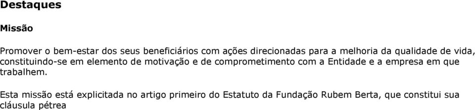 comprometimento com a Entidade e a empresa em que trabalhem.