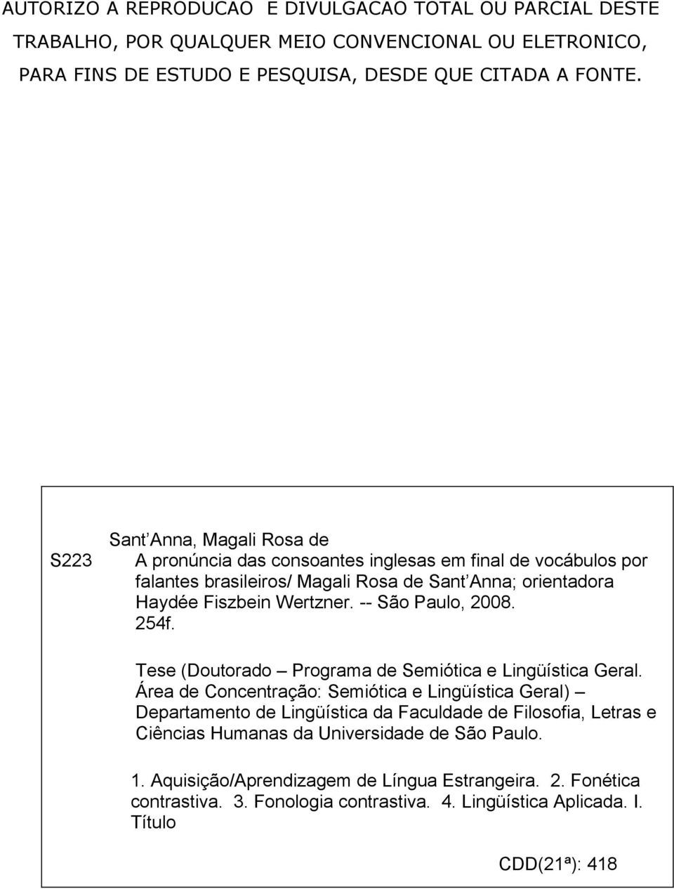 -- São Paulo, 2008. 254f. Tese (Doutorado Programa de Semiótica e Lingüística Geral.