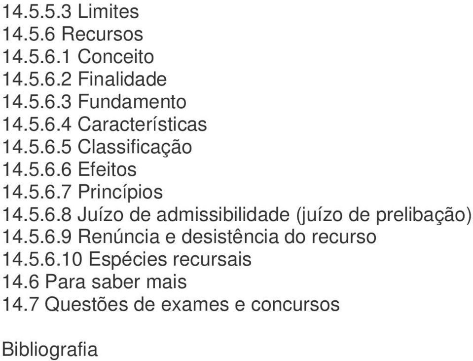 5.6.9 Renúncia e desistência do recurso 14.5.6.10 Espécies recursais 14.6 Para saber mais 14.