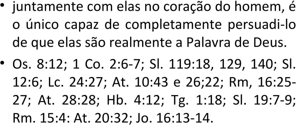 2:6-7; Sl. 119:18, 129, 140; Sl. 12:6; Lc. 24:27; At.