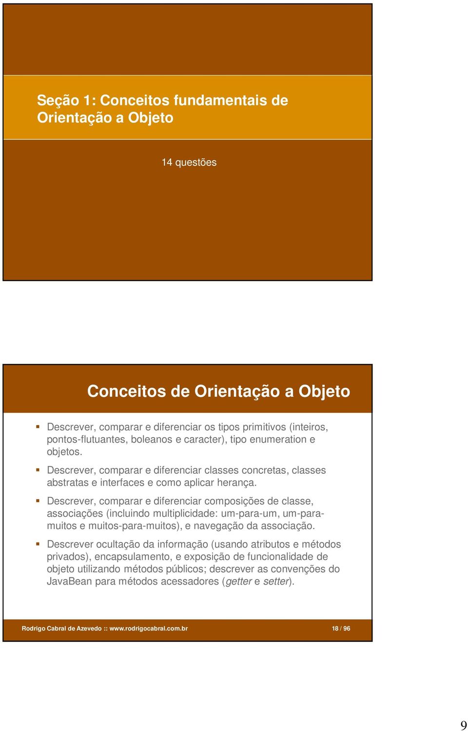 Descrever, comparar e diferenciar composições de classe, associações (incluindo multiplicidade: um-para-um, um-paramuitos e muitos-para-muitos), e navegação da associação.