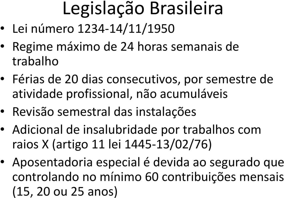 instalações Adicional de insalubridade por trabalhos com raios X (artigo 11 lei 1445-13/02/76)