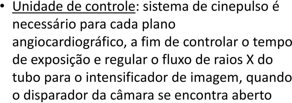 exposição e regular o fluxo de raios X do tubo para o