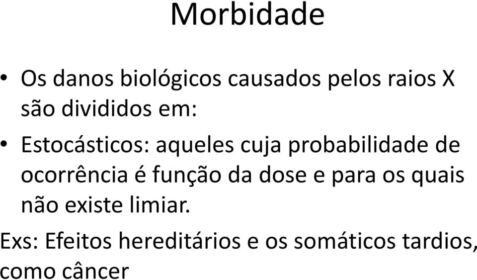 ocorrência é função da dose e para os quais não existe