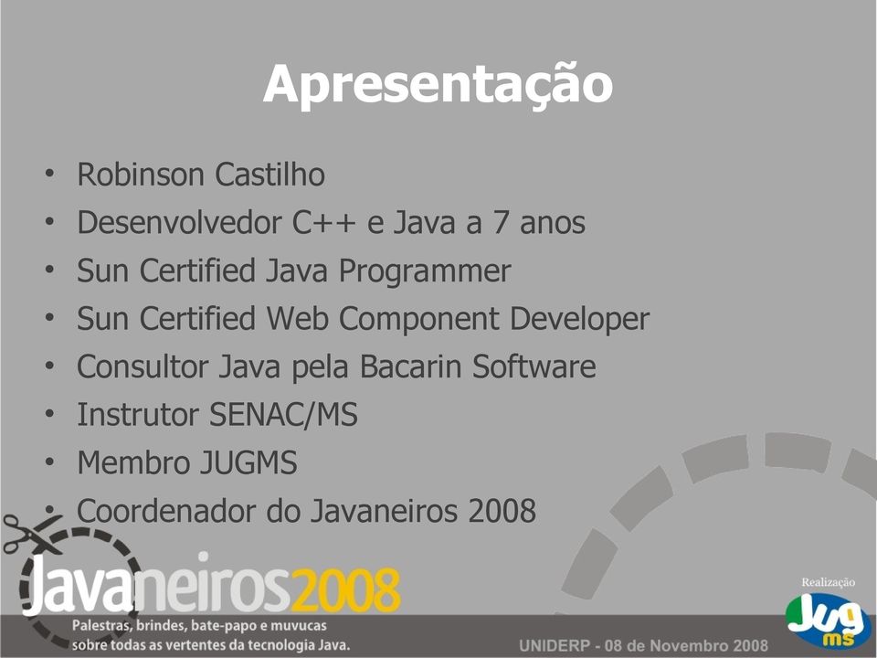 Component Developer Consultor Java pela Bacarin Software
