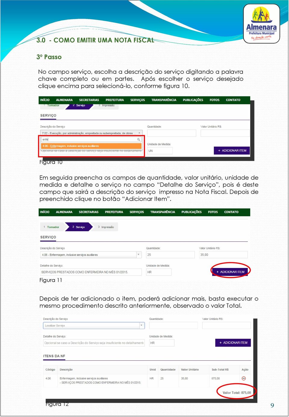 Figura 10 Em seguida preencha os campos de quantidade, valor unitário, unidade de medida e detalhe o serviço no campo Detalhe do Serviço, pois é deste campo que