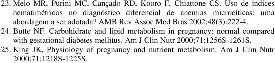 AMB Rev Assoc Med Bras 2002;48(3):222-4. 24. Butte NF.