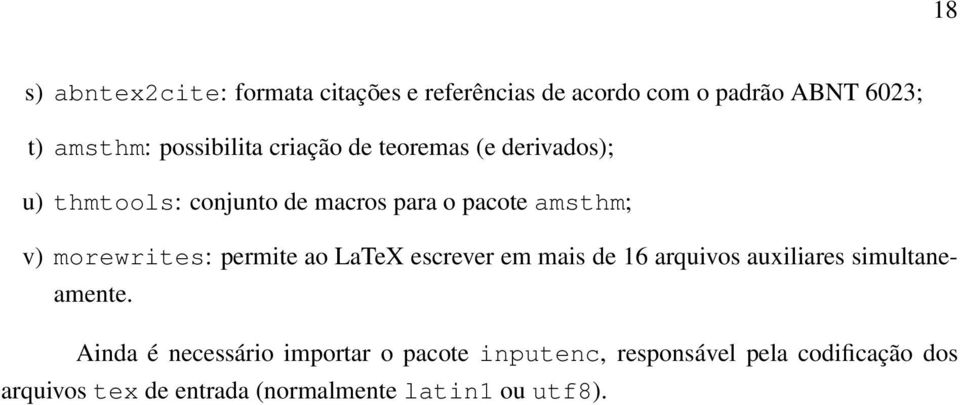 morewrites: permite ao LaTeX escrever em mais de 16 arquivos auxiliares simultaneamente.