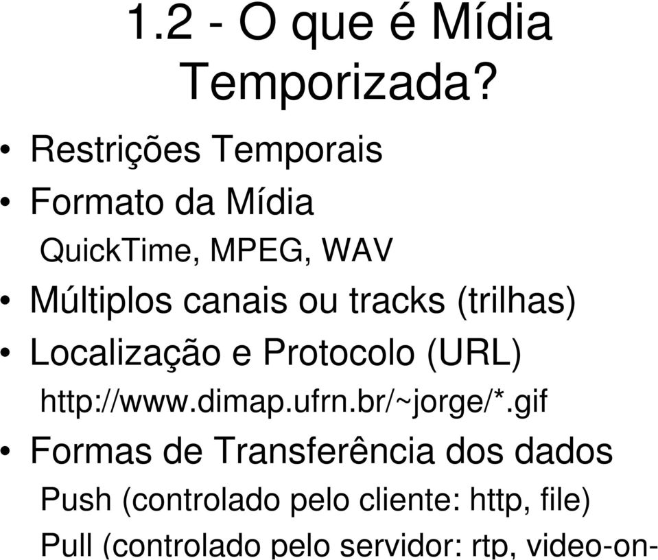 tracks (trilhas) Localização e Protocolo (URL) http://www.dimap.ufrn.
