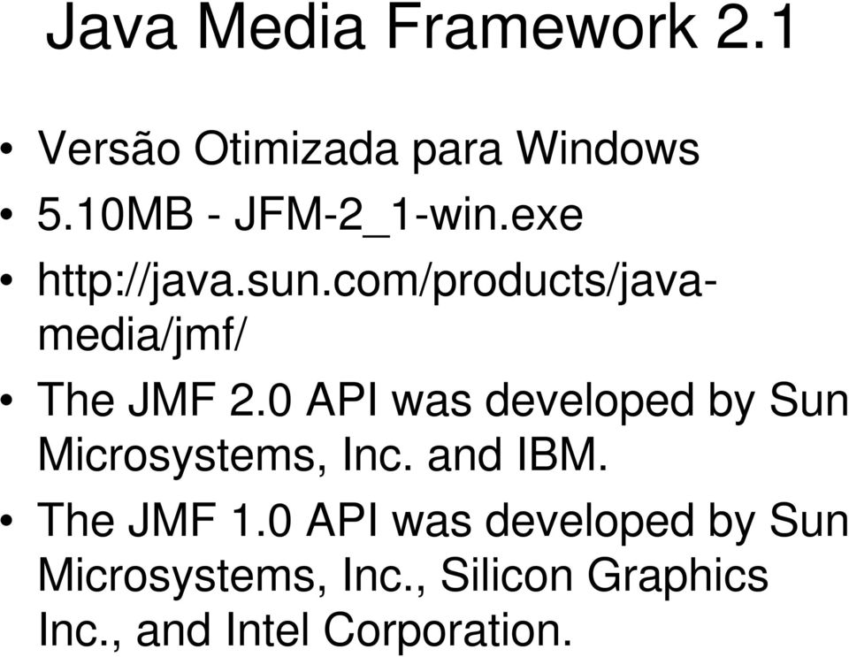 com/products/javamedia/jmf/ The JMF 2.