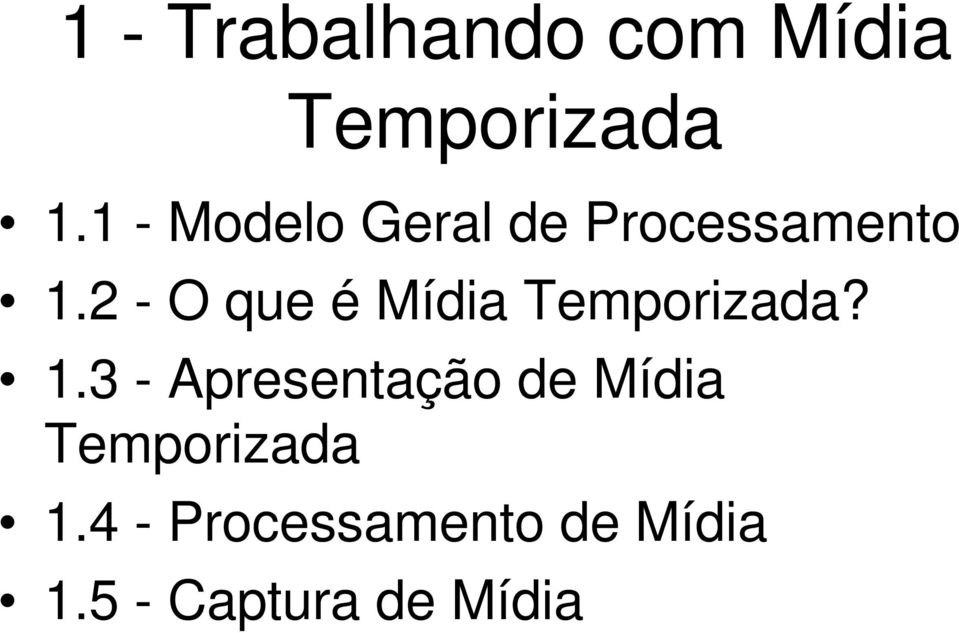 2 - O que é Mídia Temporizada? 1.