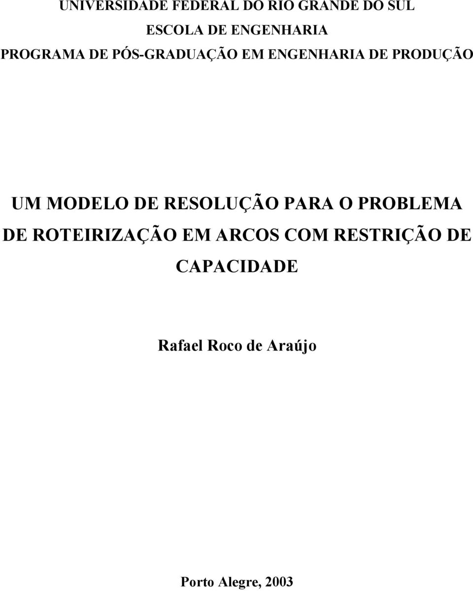 UM MODELO DE RESOLUÇÃO PARA O PROBLEMA DE ROTEIRIZAÇÃO EM