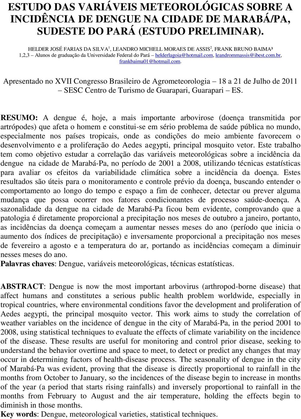 com. Apresentado no XVII Congresso Brasileiro de Agrometeorologia 18 a 21 de Julho de 2011 SESC Centro de Turismo de Guarapari, Guarapari ES.