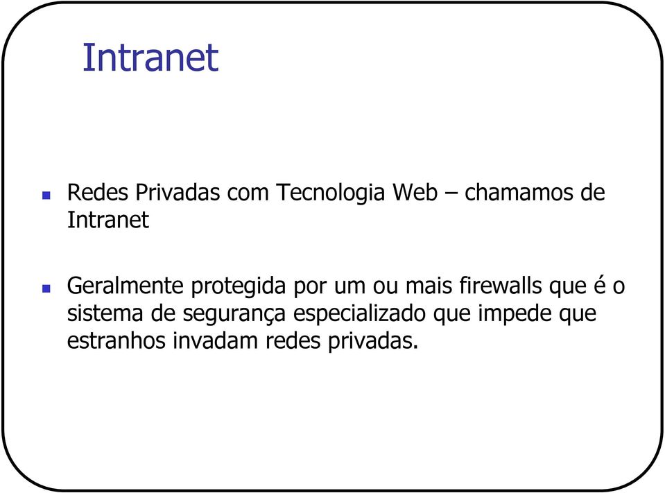 ou mais firewalls que é o sistema de segurança