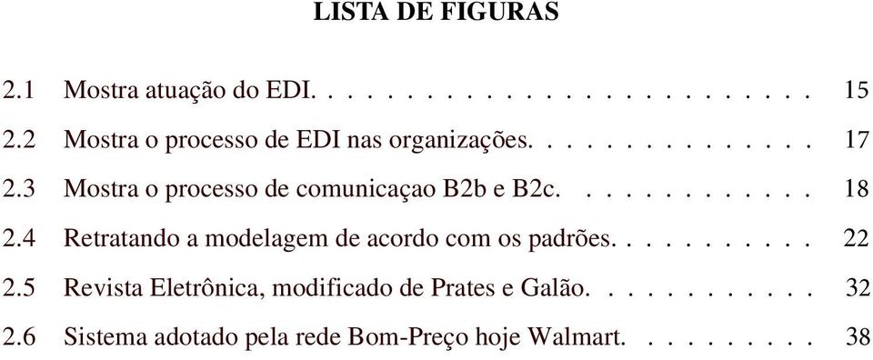 3 Mostra o processo de comunicaçao B2b e B2c............. 18 2.