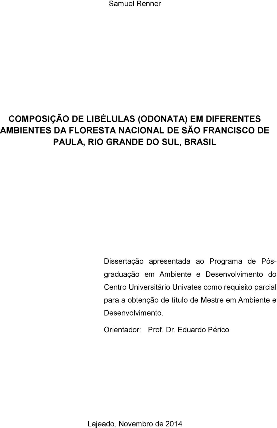 Ambiente e Desenvolvimento do Centro Universitário Univates como requisito parcial para a obtenção de