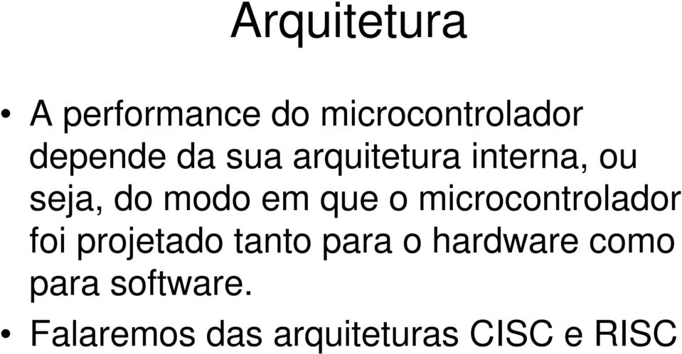 microcontrolador foi projetado tanto para o hardware