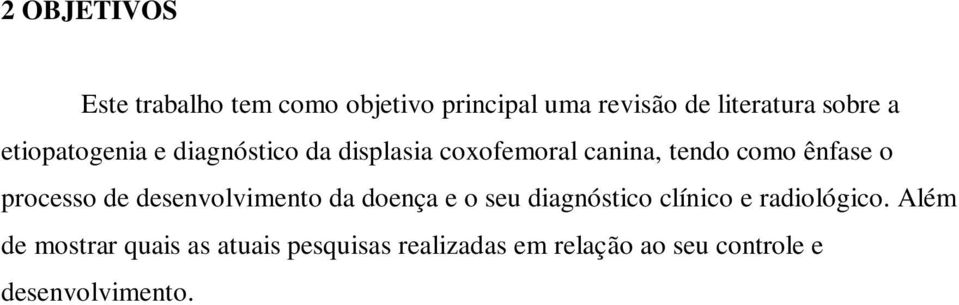 processo de desenvolvimento da doença e o seu diagnóstico clínico e radiológico.