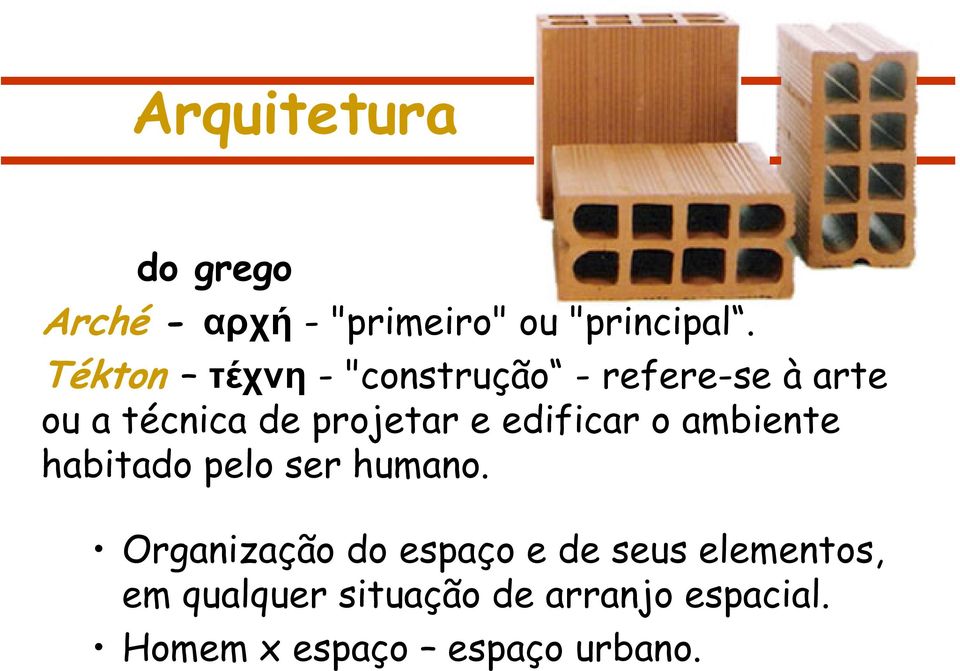 edificar o ambiente habitado pelo ser humano.