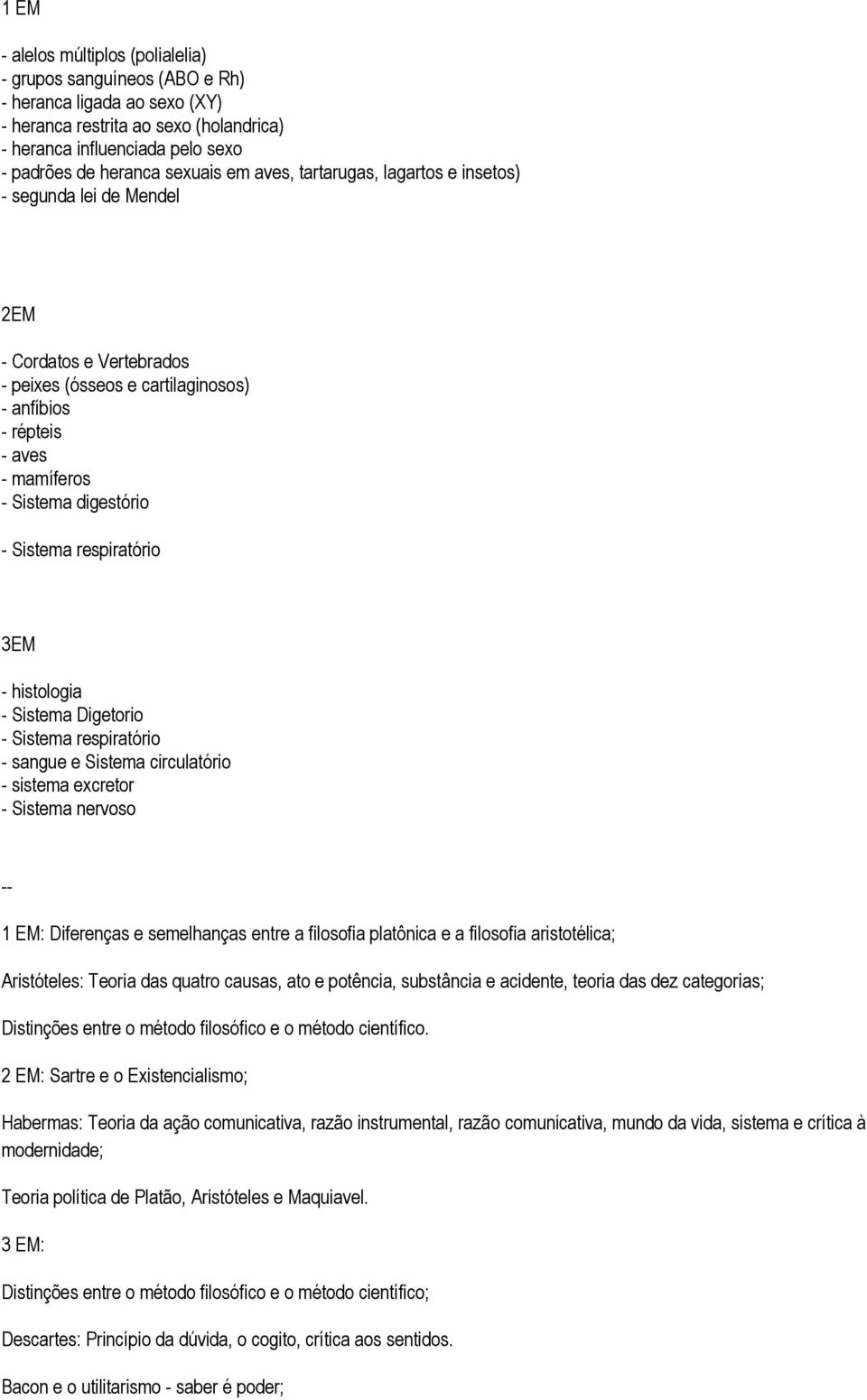 respiratório 3EM - histologia - Sistema Digetorio - Sistema respiratório - sangue e Sistema circulatório - sistema excretor - Sistema nervoso -- 1 EM: Diferenças e semelhanças entre a filosofia