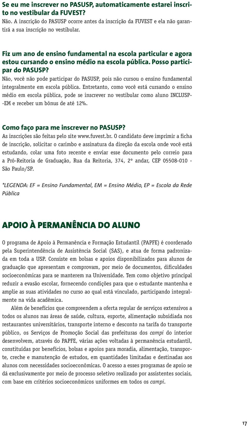 Fiz um ano de ensino fundamental na escola particular e agora estou cursando o ensino médio na escola pública. Posso participar do PASUSP?