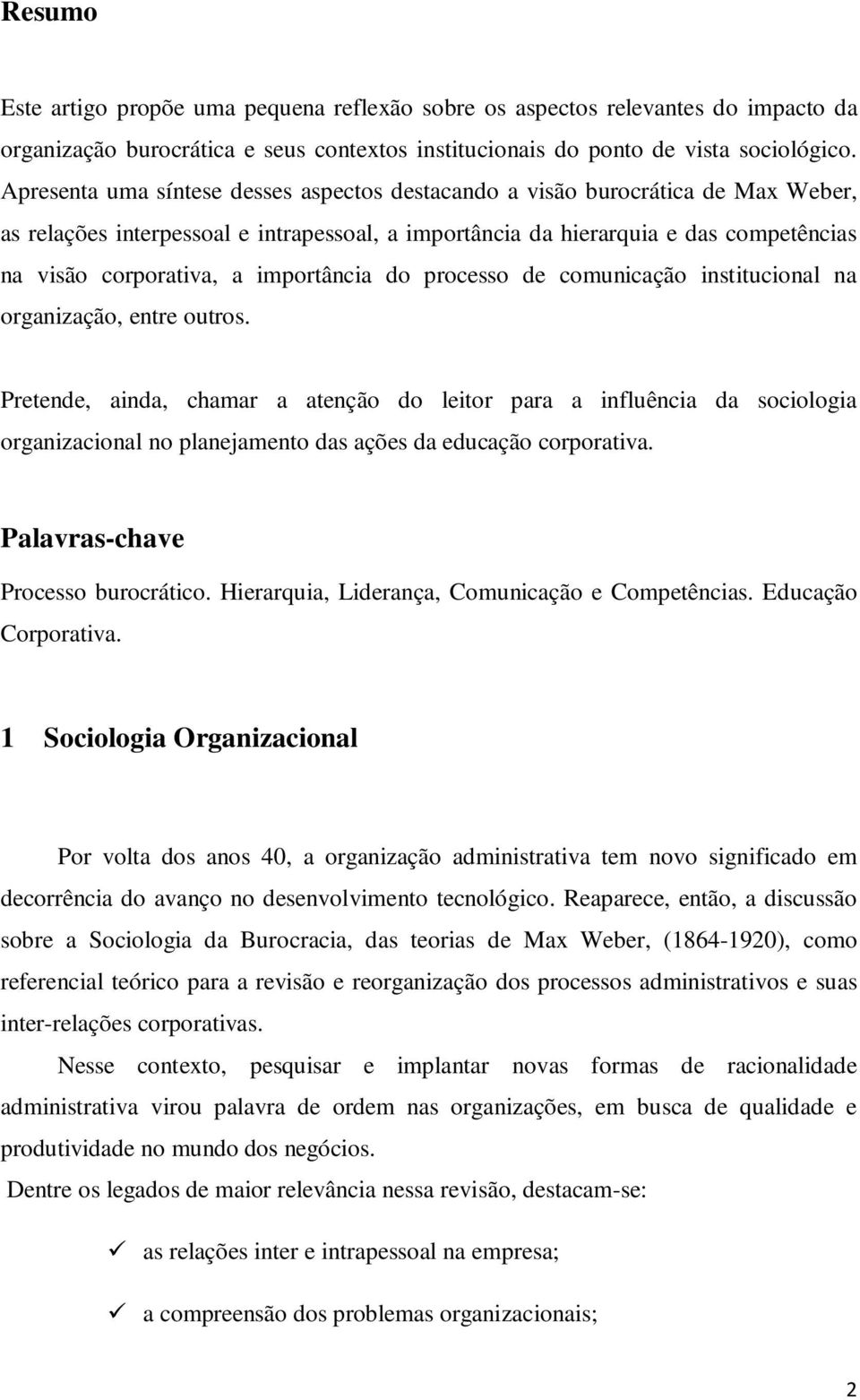 importância do processo de comunicação institucional na organização, entre outros.