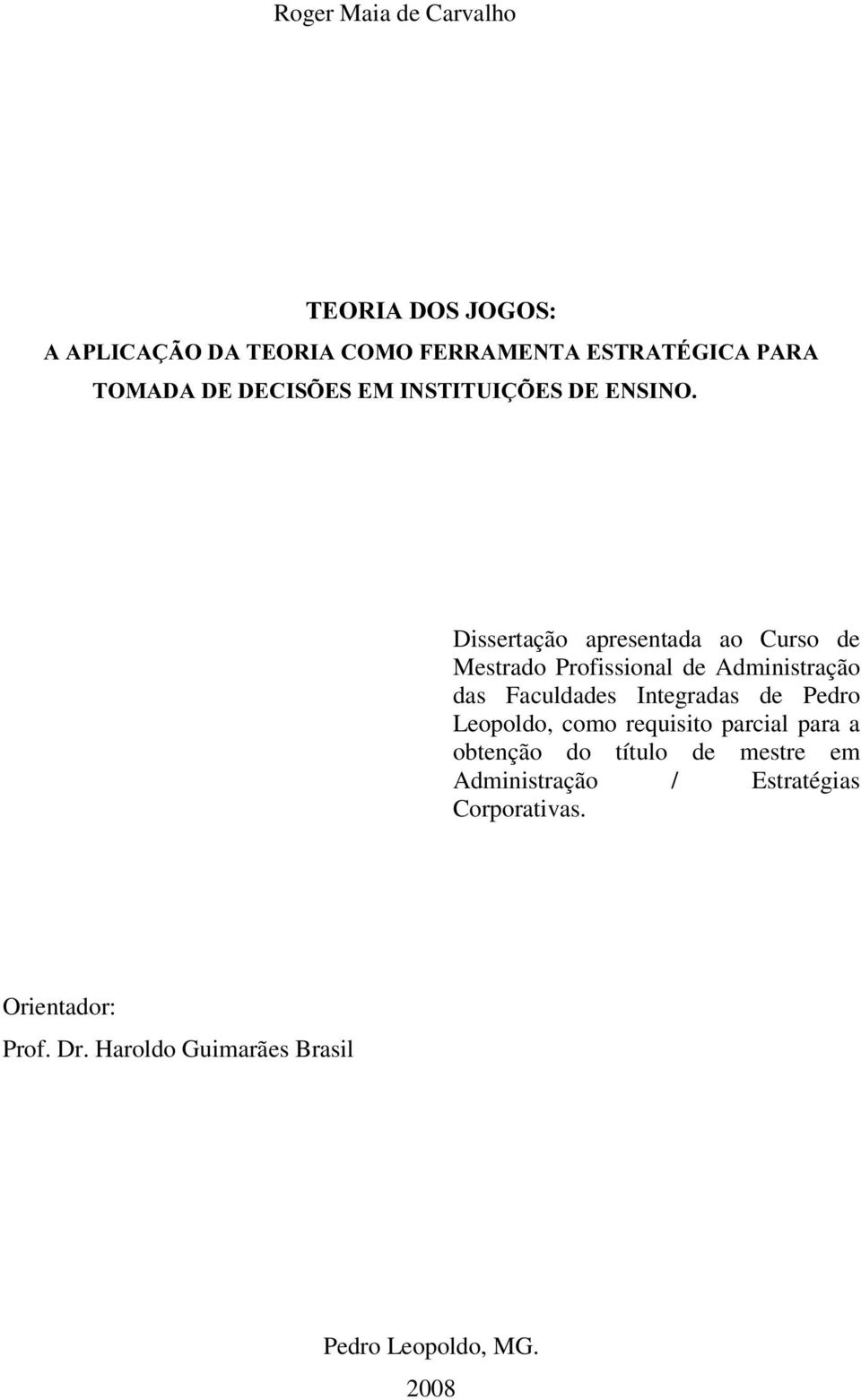 Faculdades Integradas de Pedro Leopoldo, como requisito parcial para a obtenção do título de mestre em