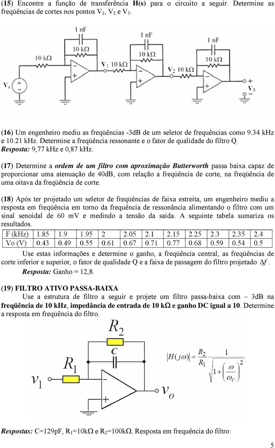 Resposta: 9,77 khz e 0,87 khz.