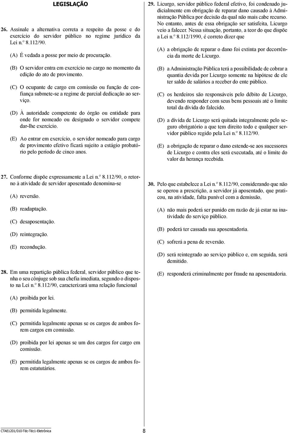 (D) À autoridade competente do órgão ou entidade para onde for nomeado ou designado o servidor compete dar-lhe exercício.