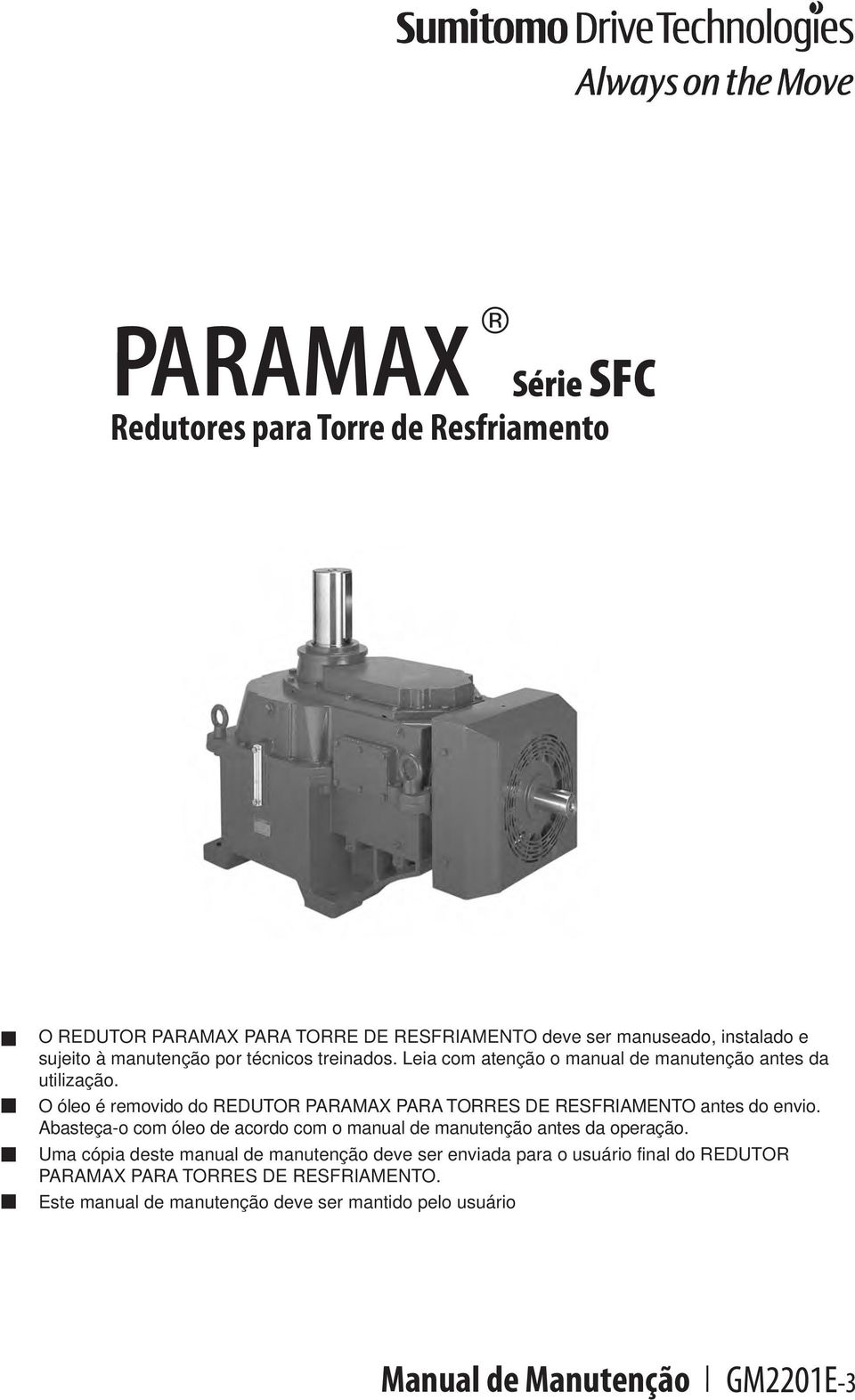 O óleo é removido do REDUTOR PARAMAX PARA TORRES DE RESFRIAMENTO antes do envio.