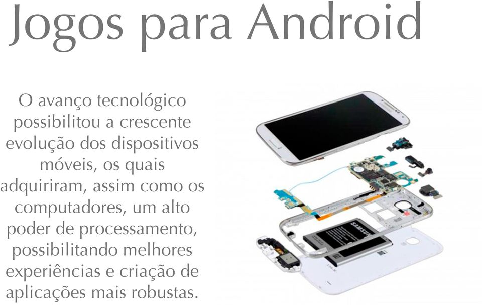 adquiriram, assim como os computadores, um alto poder de