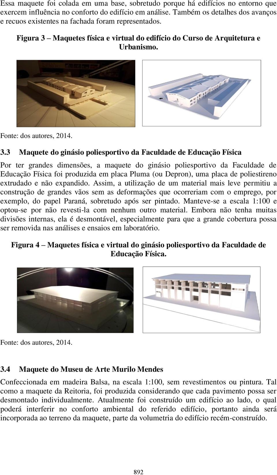Maquetes física e virtual do edifício do Curso de Arquitetura e Urbanismo. 3.
