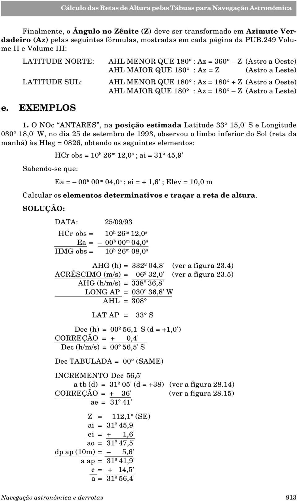 AHL MAIOR QUE 180 : Az = 180 Z (Astro a Leste) e. EXEMPLOS 1.