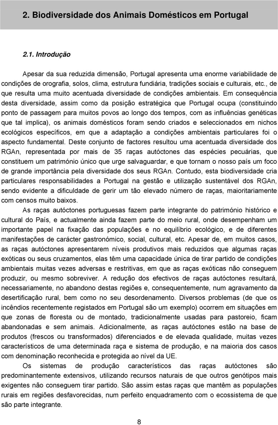 , de que resulta uma muito acentuada diversidade de condições ambientais.