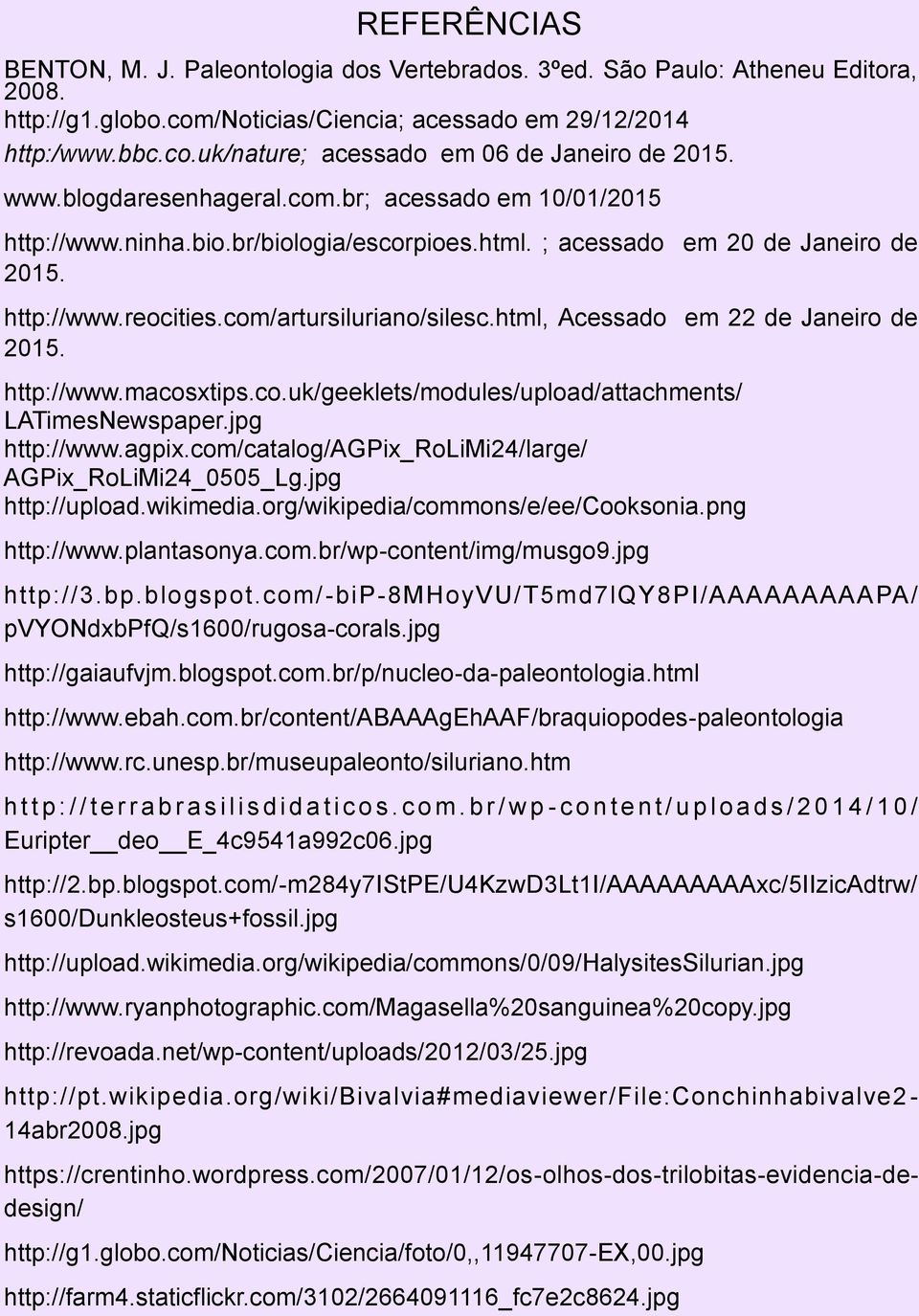 html, Acessado em 22 de Janeiro de 2015. http://www.macosxtips.co.uk/geeklets/modules/upload/attachments/ LATimesNewspaper.jpg http://www.agpix.