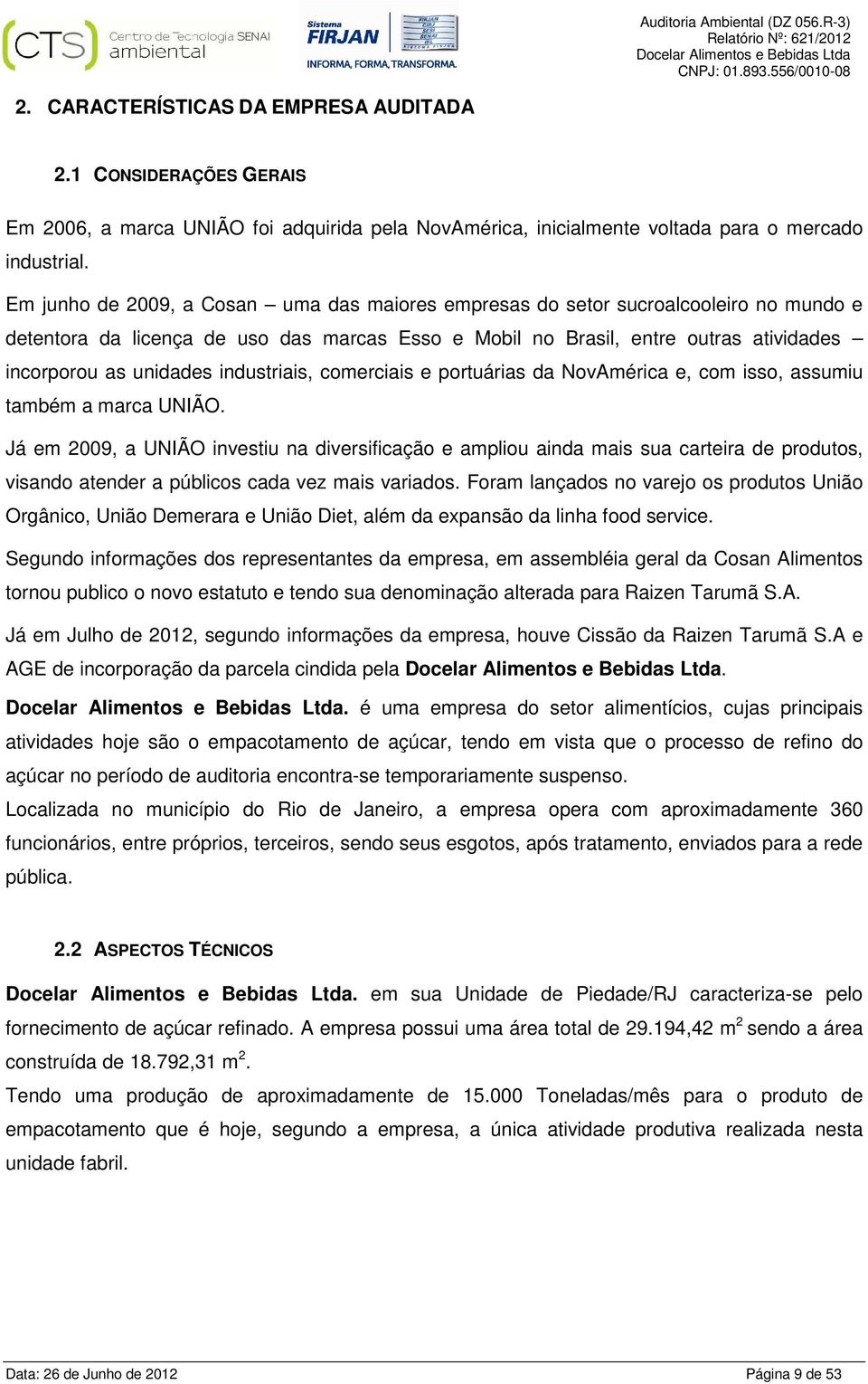 industriais, comerciais e portuárias da NovAmérica e, com isso, assumiu também a marca UNIÃO.