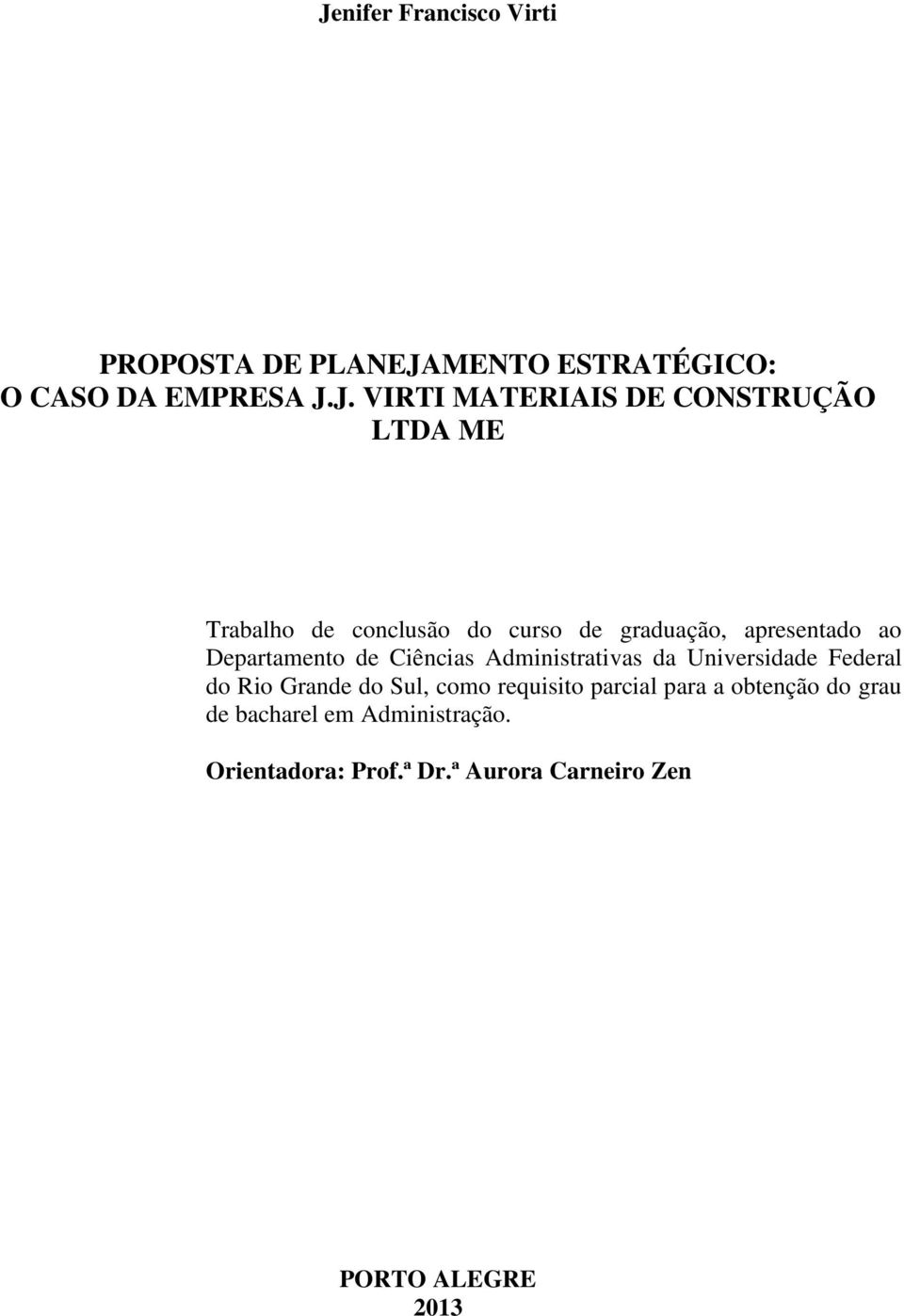 Ciências Administrativas da Universidade Federal do Rio Grande do Sul, como requisito parcial para a