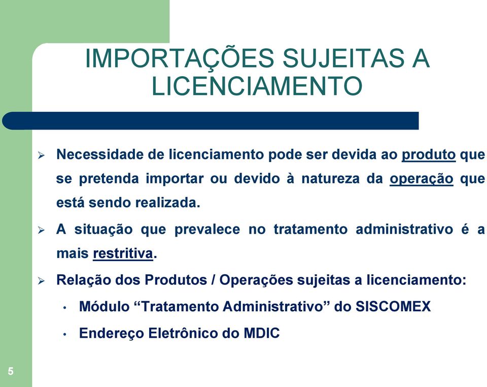 A situação que prevalece no tratamento administrativo é a mais restritiva.