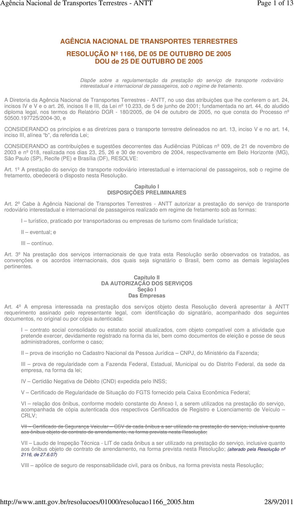 24, incisos IV e V e o art. 26, incisos II e III, da Lei nº 10.233, de 5 de junho de 2001; fundamentada no art.