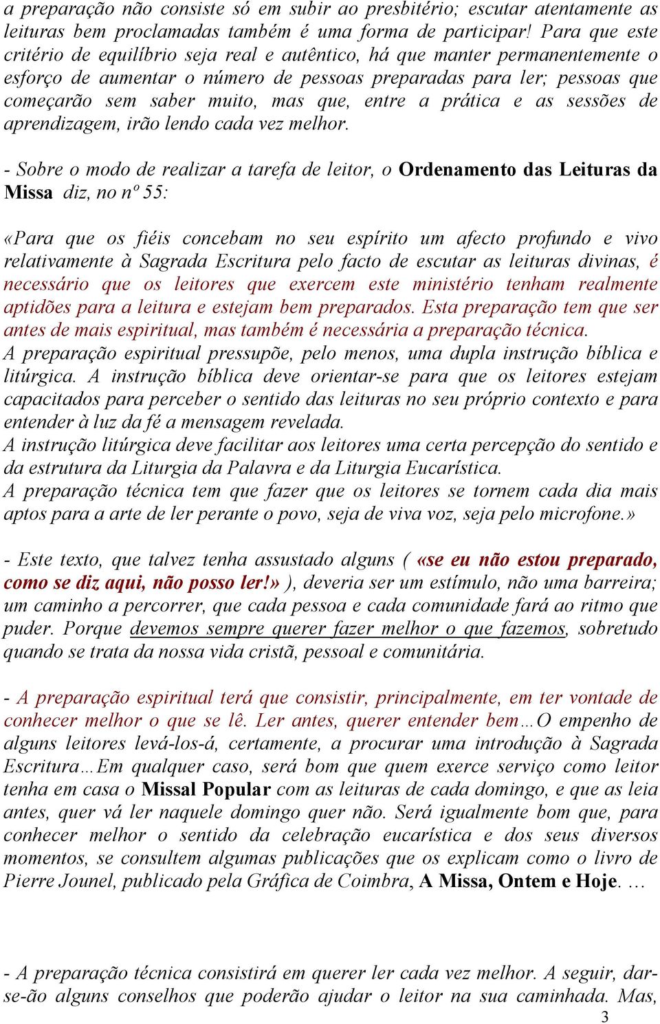 que, entre a prática e as sessões de aprendizagem, irão lendo cada vez melhor.