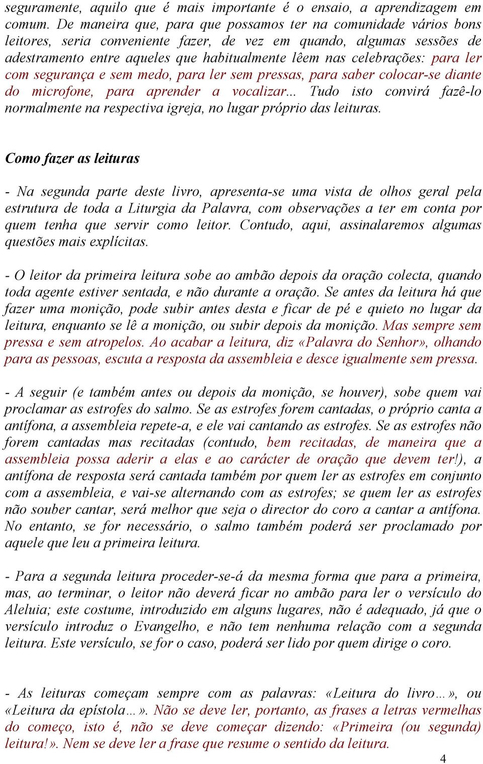 celebrações: para ler com segurança e sem medo, para ler sem pressas, para saber colocar-se diante do microfone, para aprender a vocalizar.